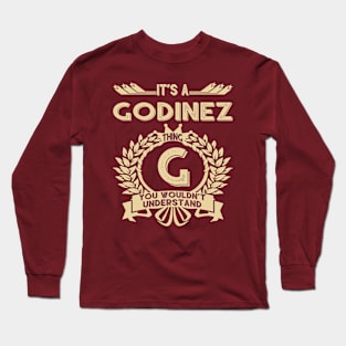 Godinez Name Shirt - It Is A Godinez Thing You Wouldn't Understand Long Sleeve T-Shirt